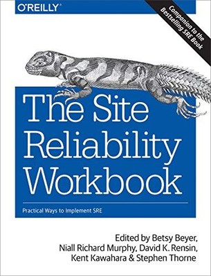The Site Reliability Workbook: Practical Ways to Imp...