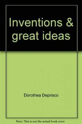 Inventions & great ideas - Paperback, by Dorothea DePrisco - Very Good