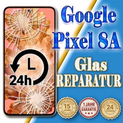  24 St. Express Reparatur  Google Pixel 8A Display Reparatur Glas Austausch  