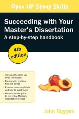 Succeeding with your Master's Dissertation: A Step-by-Step Handbook by Biggam