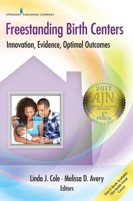 Freestanding Birth Centers: Innovation, Evidence, Optimal Outcomes Cole DNP ...