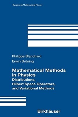 MATHEMATICAL METHODS IN PHYSICS: DISTRIBUTIONS, HILBERT By Philippe Blanchard