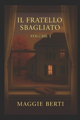 Il Fratello Sbagliato: Volume I by Maggie Berti (Italian) Paperback Book