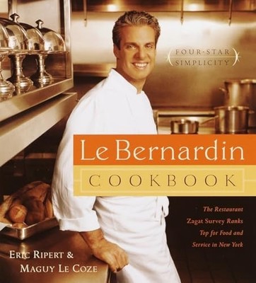 Le Bernardin Cookbook: Four-Star Simp..., Maguy Le Coze