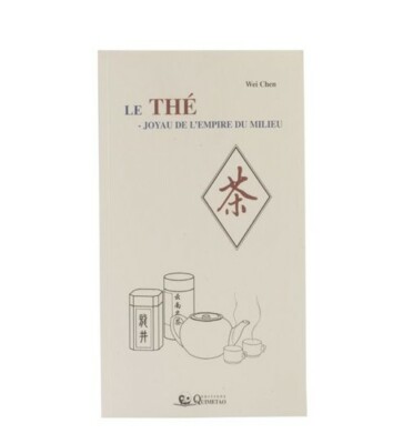 Le Thé - Joyau de l'empire du milieu de Wei Chen - Neuf