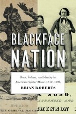 Blackface Nation: Race, Reform, And Identity In, Roberts+=