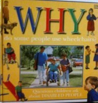 WHY DO SOME PEOPLE USE WHEELCHAIRS (Why Books) - Hardcover - GOOD