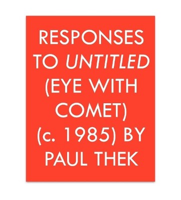 Responses to Untitled (Eye with Comet) (c.1985) by Paul Thek - 9781739702991