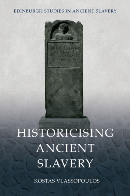 Historicising Ancient Slavery Kostas (Associate Professor Of Ancient History, Universi Vlassopoulos - Image 5
