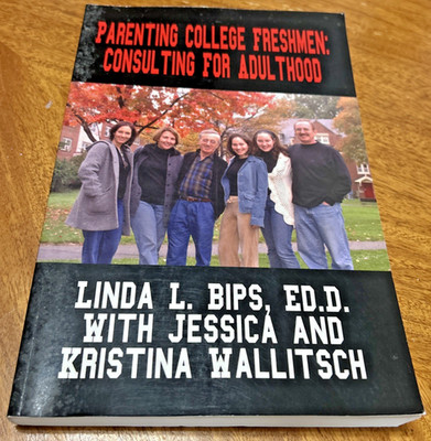 Parenting College Freshmen: Consulting For Adulthood by Bips and Wallitch 2003