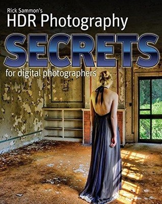 Rick Sammon s HDR Secrets for Digital Photographers - Sammon, Rick