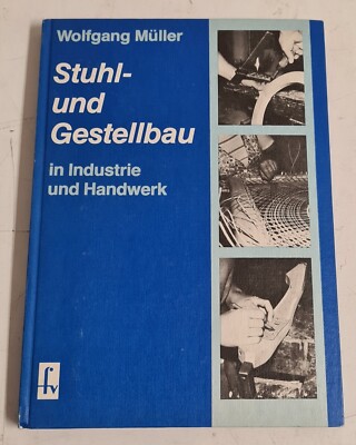 Wolfgang Müller - Stuhl- und Gestellbau in Industrie und Handwerk Fachbuchverlag