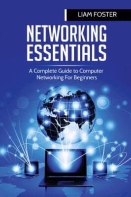 Networking Essentials: A Complete Guide to Computer Networking For Beginners,...