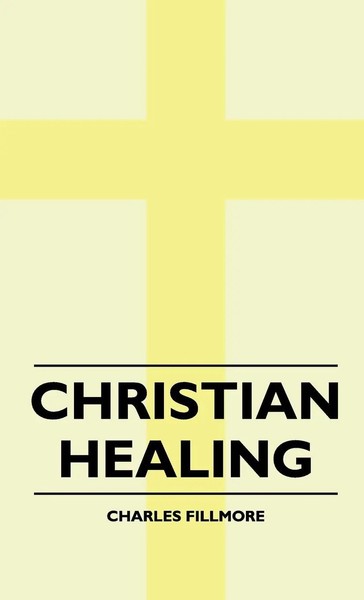 Charles Fillmore | Christian Healing | Buch | Englisch (2010) | Gebunden-image