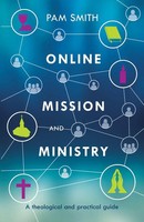 Online Mission And Ministry A Theological And Practical Guide Smith Pam Buch