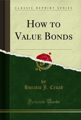 How to Value Bonds (Classic Reprint)