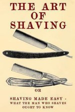 The Art of Shaving : Shaving Made Easy - What the Man Who Shaves
