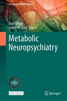 Metabolic Neuropsychiatry by Dost Öngür: New