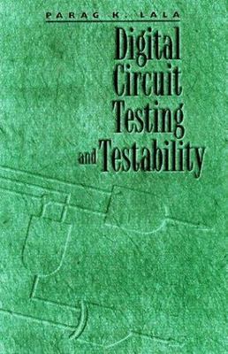Digital Circuit Testing and Testability (The Morgan Kaufmann Series in Compu...