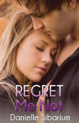 Regret Me Not  by Sibarium, Danielle CreateSpace Independent Publishi