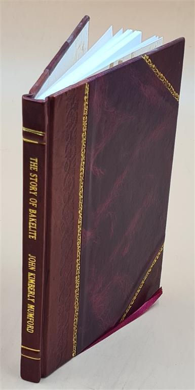 The Story Of Bakelite By John Kimberly Mumford. 1924 [Leather Bound]