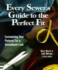 Every Sewers Guide to the Perfect Fit: Customizing Your Patterns for a S - GOOD