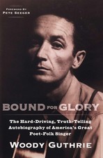 Bound for Glory: The Hard-Driving, Truth-Telling, Autobiography of America's...