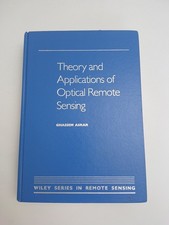 Theory  and Applications Of Optical  Remote  Sensing By Ghassem Asrar 1989...