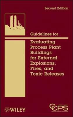 Guidelines for Evaluating Process Plant Buildings for External Explosions, Fires