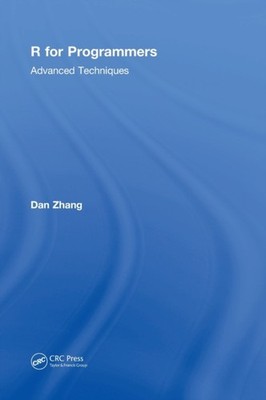Zhang - R for Programmers  Advanced Techniques - hardback or cased boo - X555z