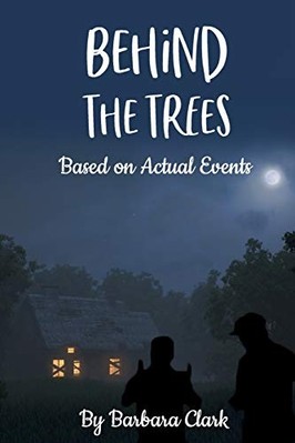 Behind the Trees : Based on Actual events -  NEW Jerry Nickson 2019