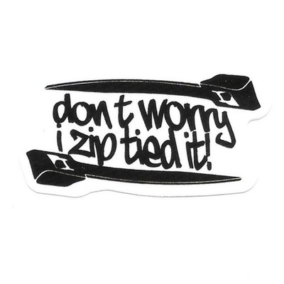 Don't Worry I Zip Tied It Vinyl Sticker Funny Mechanic Hard Hat Decal JDM