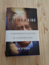 Killing a King: Assassination of Yitzhak Rabin by Dan Ephron HC/DJ 2015