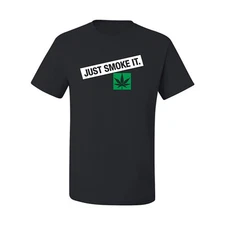 Just Smoke It Stoner Marijuana 420 Men Graphic Tshirt