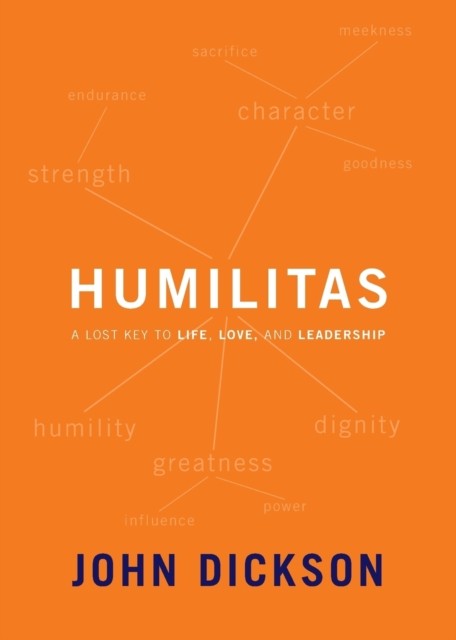 Humilitas: A Lost Key to Life, Love, and Leadership - Image 3
