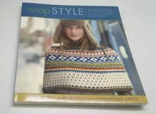 Wrap Style Innovative to Traditional, 24 Inspirational Shawls, Ponchos, Capelets