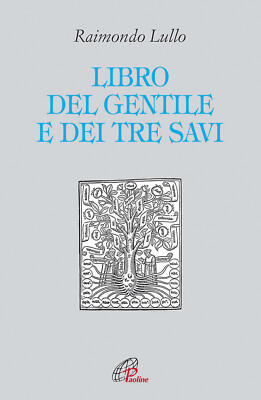 Il libro del gentile e dei tre savi - Lullo Raimondo