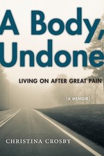 Christina Crosby A Body, Undone (Paperback) S...