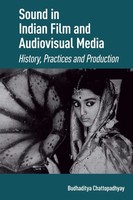 Sound In Indian Film And Audiovisual Media | History, Practices And Production