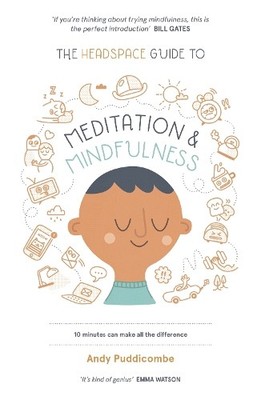 The Headspace Guide to Mindfulness & Meditation:  by Puddicombe, Andy 1444722204