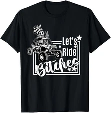 Let's Ride Bitches: UTV SXS Four Wheeler Mudding Funny Cotton Tee - MADE IN USA