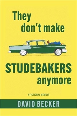 They Don't Make Studebakers Anymore: A Fictional Memoir (Paperback or Softback)