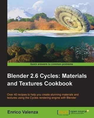Enrico Valenza Blender 2.6 Cycles: Materials and Textures Cookbook (Digital)