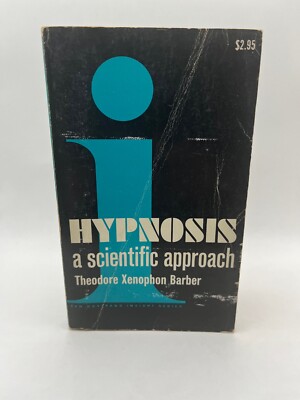 HYPNOSIS: A SCIENTIFIC APPROACH by Theodore X Barber, 1969, Hypnotism Trance