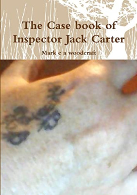 The Case Book of Inspector Jack Carter -  NEW Mark C a Woodcr 2016