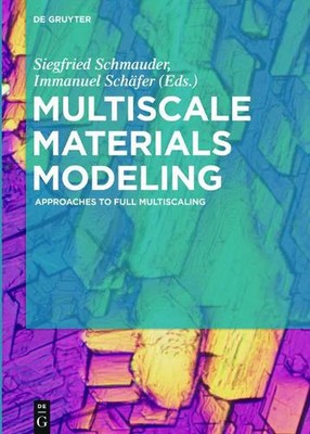Multiscale Materials Modeling: Approaches to Full Multiscaling by Siegfried Schm