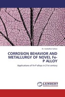 Corrosion Behavior AND Metallurgy OF Novel Fe-P Alloy Gadadhar Sahoo