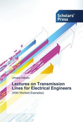 Lectures on Transmission Lines for Electrical Engineers Umana Itaketo