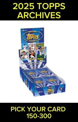 2025 Topps Archives Baseball Base Singles #150-300 YOU PICK Complete Your Set