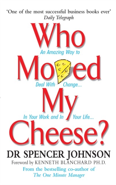 Who Moved My Cheese by Dr Spencer Johnson (Hardback Book)